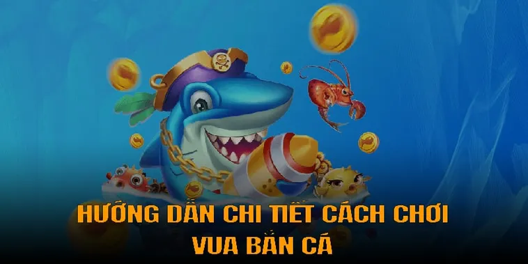 Hướng Dẫn Chơi Vua Bắn Cá Tại 28Win Nhận Thưởng Lớn Chưa Từng Có